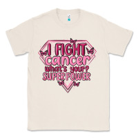 Natural i fight cancer whats your super power Classic Tee - MaliasSmallBusiness