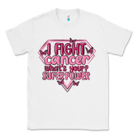 White i fight cancer whats your super power Classic Tee - MaliasSmallBusiness