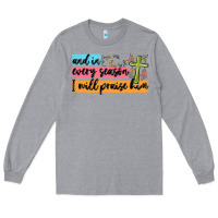 Heather Grey and in every season i will praise him Long Sleeve Tee - MaliasSmallBusiness