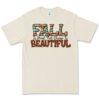 Fall Is Proof That Change Is Beautiful Premium Tee | Teevron