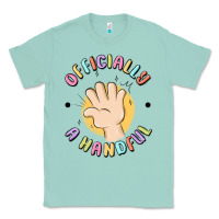 Seafoam officially a handful Classic Tee - MaliasSmallBusiness