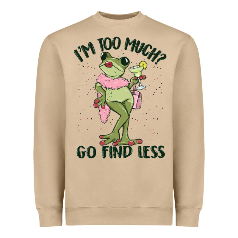 I'm Too Much Go Find Less Boujee Frog Heavyweight Sweatshirt by MaliasSmallBusiness | Teevron