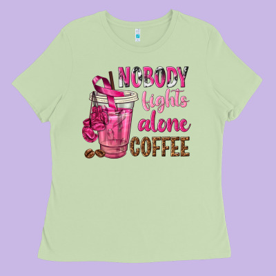 Nobody Fights Alone Coffee Ladies Tee Designed By Texasbilliewilder