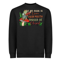 Black if my book is open your mouth should be closed malia Heavyweight Sweatshirt - MaliasSmallBusiness