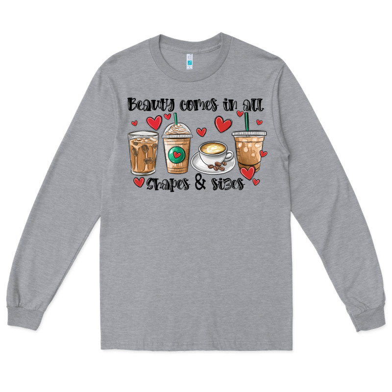 Beauty Comes In All Shapes And Sizes Coffee Long Sleeve Tee by MaliasSmallBusiness | Teevron