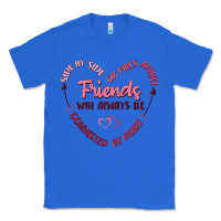 True Royal side by or miles apart friends will always be conn Classic Tee - MaliasSmallBusiness
