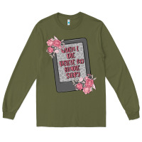Army Green when i die delete my kindle history Long Sleeve Tee - MaliasSmallBusiness