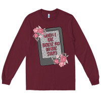 Burgundy when i die delete my kindle history Long Sleeve Tee - MaliasSmallBusiness
