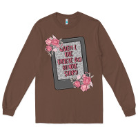 Chestnut when i die delete my kindle history Long Sleeve Tee - MaliasSmallBusiness