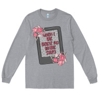 Heather Grey when i die delete my kindle history Long Sleeve Tee - MaliasSmallBusiness