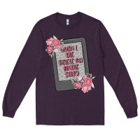 Plum when i die delete my kindle history Long Sleeve Tee - MaliasSmallBusiness