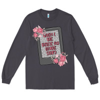 When I Die Delete My Kindle History Long Sleeve Tee | Teevron