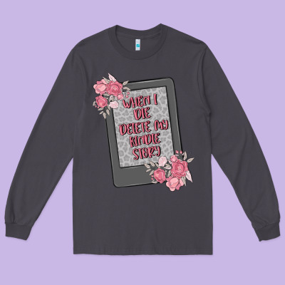 When I Die Delete My Kindle History Long Sleeve Tee Designed By Maliassmallbusiness