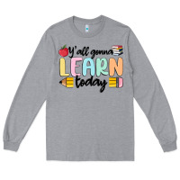 Heather Grey y'all gonna learn today Long Sleeve Tee - MaliasSmallBusiness