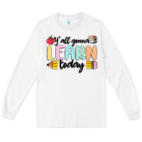 White y'all gonna learn today Long Sleeve Tee - MaliasSmallBusiness