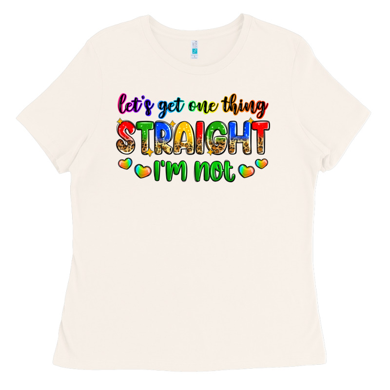 Let's Get One Thing Straight I'm Not Ladies Tee by Zillion Design Studio | Teevron