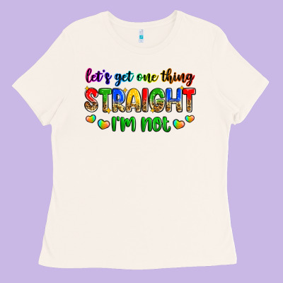 Let's Get One Thing Straight I'm Not Ladies Tee Designed By Zillion Design Studio
