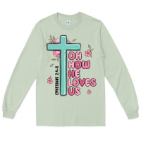 Matcha oh how he loves us ephesians 2 4 8 Long Sleeve Tee - MaliasSmallBusiness