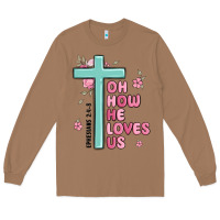Toasted Coconut oh how he loves us ephesians 2 4 8 Long Sleeve Tee - MaliasSmallBusiness