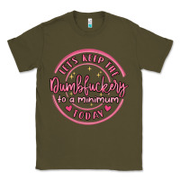 Dumbfuckery To Minimum Classic Tee | Teevron