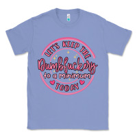 Colony Blue dumbfuckery to minimum Classic Tee - MaliasSmallBusiness