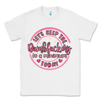 White dumbfuckery to minimum Classic Tee - MaliasSmallBusiness
