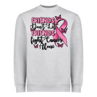 Heather Grey friends dont let friends fight cancer alone Heavyweight Sweatshirt - MaliasSmallBusiness