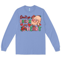 Colony Blue don't go bacon my heart Long Sleeve Tee - MaliasSmallBusiness