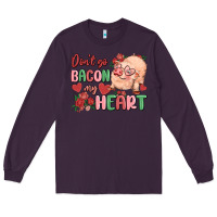 Plum don't go bacon my heart Long Sleeve Tee - MaliasSmallBusiness