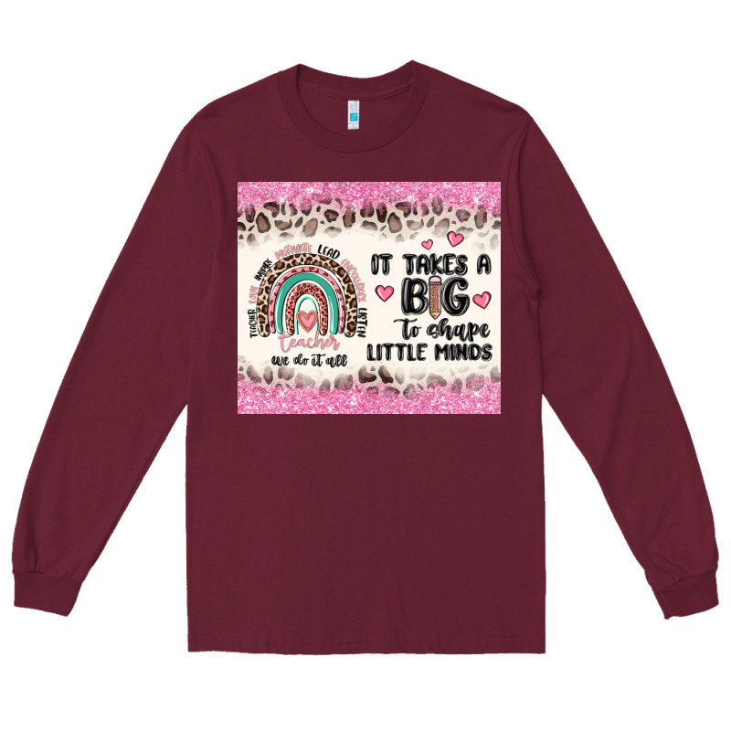 It Takes A Big To Shape Little Minds Long Sleeve Tee by MaliasSmallBusiness | Teevron