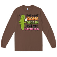 Chestnut just about done dillin with you bitches Long Sleeve Tee - MaliasSmallBusiness