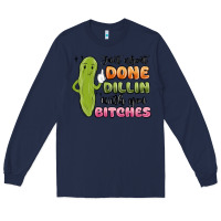 Navy just about done dillin with you bitches Long Sleeve Tee - MaliasSmallBusiness