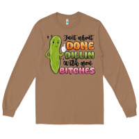 Toasted Coconut just about done dillin with you bitches Long Sleeve Tee - MaliasSmallBusiness