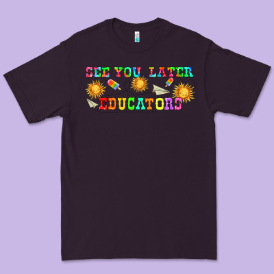 See You Later Educators  Libbey Glass Premium Tee Designed By Hra Design Shop