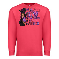 Cardinal In a World Full of Princesses Be a Witch Premium Sweatshirt - texasbilliewilder