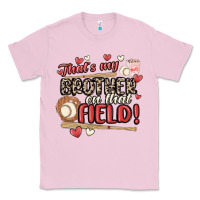 Bubblegum Pink that's my brother on that field  baseball Classic Tee - MaliasSmallBusiness