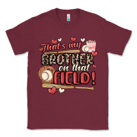 Burgundy that's my brother on that field  baseball Classic Tee - MaliasSmallBusiness