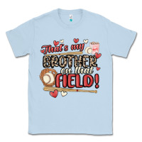 Dusty Blue that's my brother on that field  baseball Classic Tee - MaliasSmallBusiness