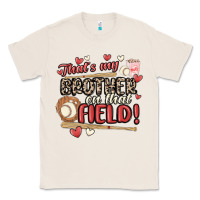 Natural that's my brother on that field  baseball Classic Tee - MaliasSmallBusiness