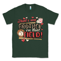 Sports Green that's my brother on that field  baseball Classic Tee - MaliasSmallBusiness