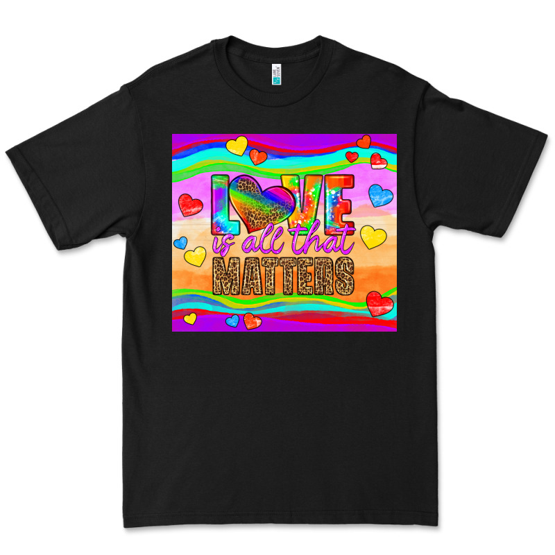 Love Is All That Matters Premium Tee by HRA Design Shop | Teevron