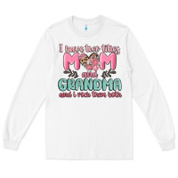 White i have two titles mom and grandma and i rock them Long Sleeve Tee - MaliasSmallBusiness