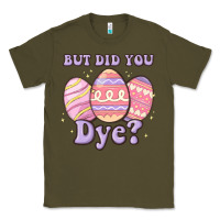 Army Green but did you dye Classic Tee - MaliasSmallBusiness