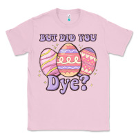 Bubblegum Pink but did you dye Classic Tee - MaliasSmallBusiness