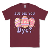 Burgundy but did you dye Classic Tee - MaliasSmallBusiness