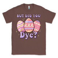 Chestnut but did you dye Classic Tee - MaliasSmallBusiness