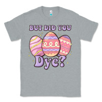 Heather Grey but did you dye Classic Tee - MaliasSmallBusiness