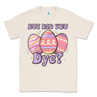 Natural but did you dye Classic Tee - MaliasSmallBusiness
