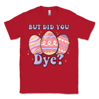 Red but did you dye Classic Tee - MaliasSmallBusiness