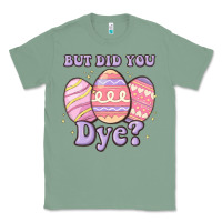Sage but did you dye Classic Tee - MaliasSmallBusiness